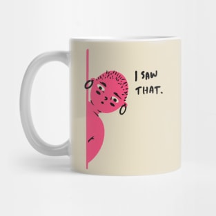 I saw that Mug